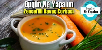 Bugün Ne Yapalım – Zencefilli Havuç Çorbası