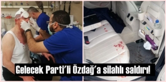 Gelecek Partisi yöneticisi Selçuk Özdağ'a evinin önünde kanlı saldırı!