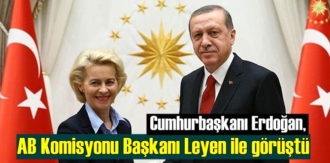 Cumhurbaşkanı Erdoğan, AB Komisyonu Başkanı Leyen ile görüştü