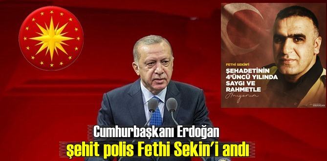 Başkan Erdoğan, Kahraman şehit polis Fethi Sekin'i rahmetle, minnetle andı!