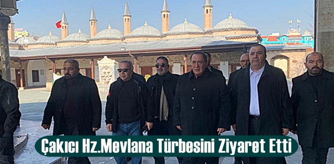 Çakıcı Konya’da Hz.Mevlana Türbesini Ziyaret Etti