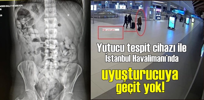 Yutucu tespit cihazı ile İstanbul Havalimanı’nda uyuşturucuya geçit yok!