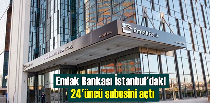 Emlak Bankası İstanbul'daki 24'üncü şubesini açtı