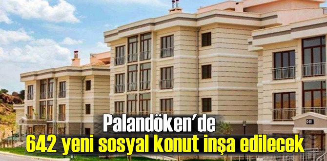 Palandöken'de 642 yeni sosyal konut inşa edilecek