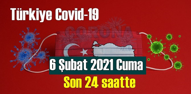 6 Şubat 2021 Cuma Koronavirüs verileri açıklandı,bugün 120 Can kaybı yaşandı!