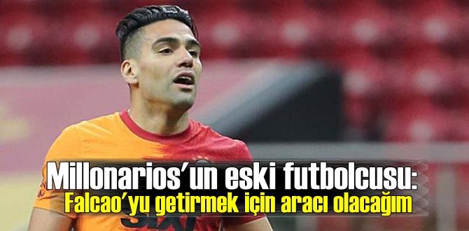 Ramirez: "Falcao'yu getirmek için aracı olacağım!