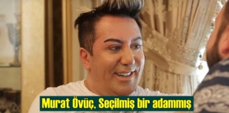 Murat Övüç, Seçilmiş bir adammış, Murat Övüç'ten şaşıtan açıklamalar!