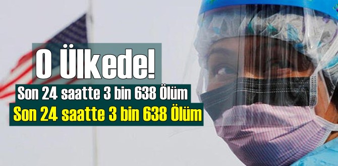 O Ülkede! Son 24 saatte 3 bin 638 Ölüm meydana geldi!