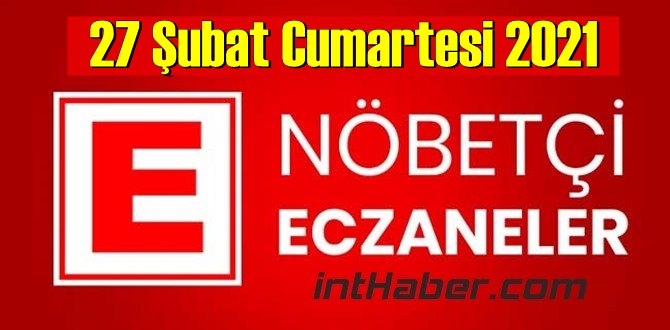 27 Şubat Cumartesi 2021/ Nöbetçi Eczane nerede, size en yakın Eczaneler listesi