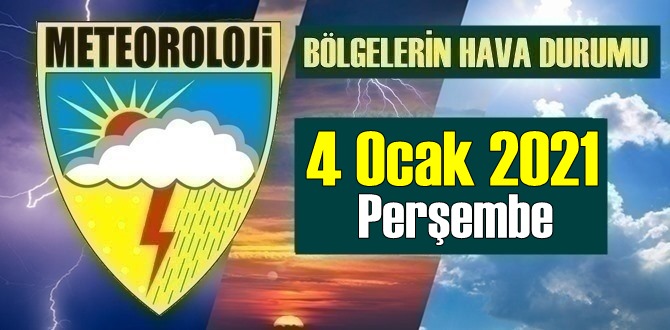 4 Ocak 2021 Perşembe Hava durumu açıklandı, Bölgelerimizin Son durumu!