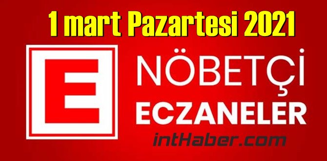 1 mart Pazartesi 2021/ Nöbetçi Eczane nerede, size en yakın Eczaneler listesi