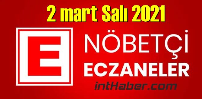 2 mart Salı 2021/ Nöbetçi Eczane nerede, size en yakın Eczaneler listesi