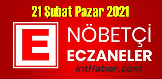 21 Şubat Pazar 2021/ Nöbetçi Eczane nerede, size en yakın Eczaneler listesi