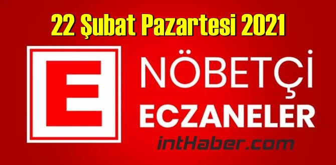 22 Şubat Pazartesi 2021/ Nöbetçi Eczane nerede, size en yakın Eczaneler listesi