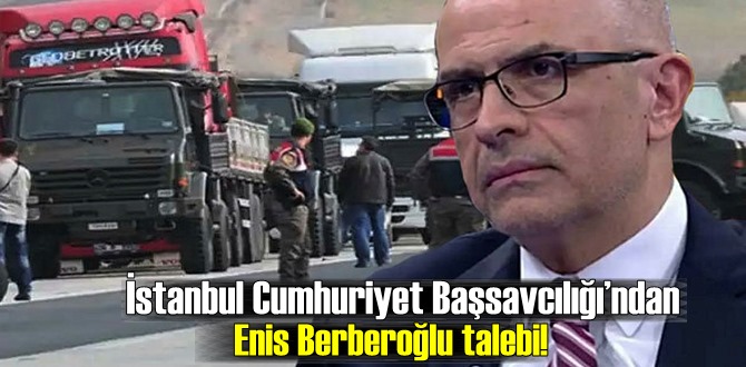 İstanbul Cumhuriyet Başsavcılığı’ndan Enis Berberoğlu talebi!