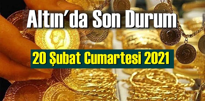 20 Şubat Cumartesi 2021 Bankalar ve serbest piyasa’da Tam,Gram ve Çeyrek Altın fiyatları