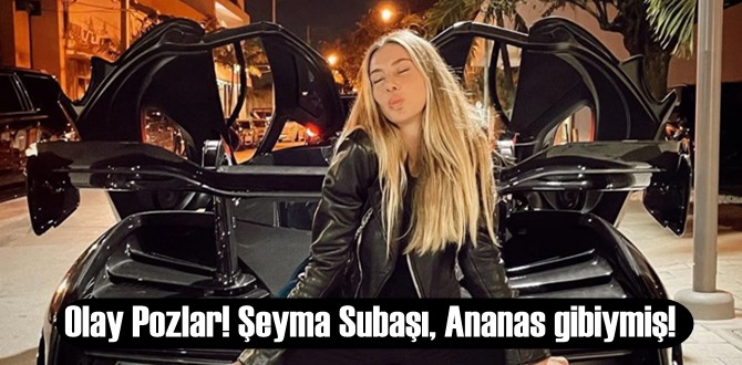 Olay Pozlar! Şeyma Subaşı, Ananas gibiymiş!