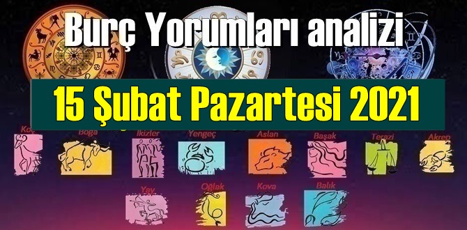 15 Şubat Pazartesi 2021/ Günlük Burç Yorumları analizi