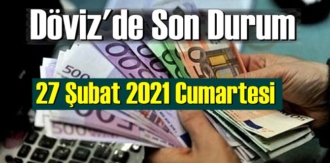 27 Şubat 2021 Cumartesi Ekonomi’de Döviz piyasası, Döviz güne nasıl başladı