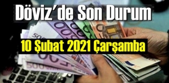 10 Şubat 2021 Çarşamba Ekonomi’de Döviz piyasası, Döviz güne nasıl başladı