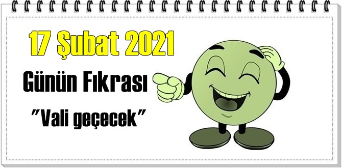 Günün Komik Fıkrası – Vali geçecek/ 17 Şubat 2021