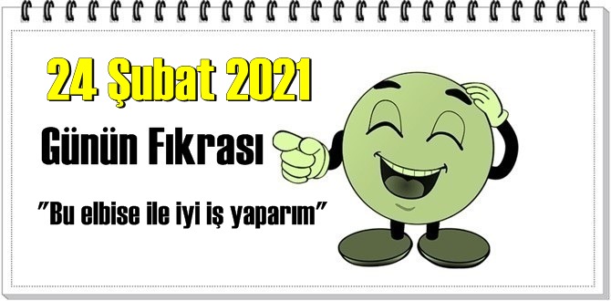 Günün Komik Fıkrası – Bu elbise ile iyi iş yaparım/ 24 Şubat 2021