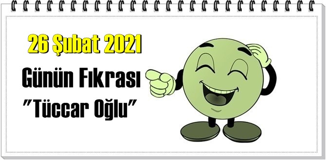 Günün Komik Fıkrası – Tüccar Oğlu/ 26 Şubat 2021