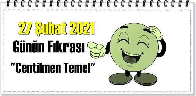 Günün Komik Fıkrası – Centilmen Temel/ 27 Şubat 2021