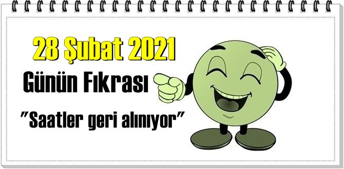 Günün Komik Fıkrası – Saatler geri alınıyor/ 28 Şubat 2021