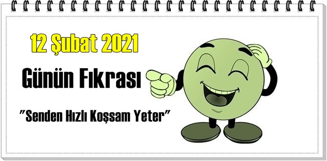 Günün Komik Fıkrası – Senden Hızlı Koşsam Yeter/ 12 Şubat 2021