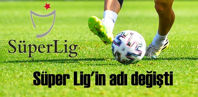 Süper Lig'in adı değişti!