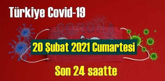 20 Şubat 2021 Cumartesi Koronavirüs verileri açıklandı