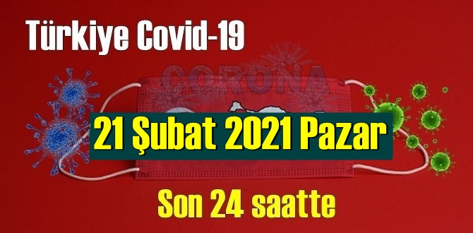 21 Şubat 2021 Pazar Koronavirüs verileri açıklandı, bugün 80 Can kaybı yaşandı!