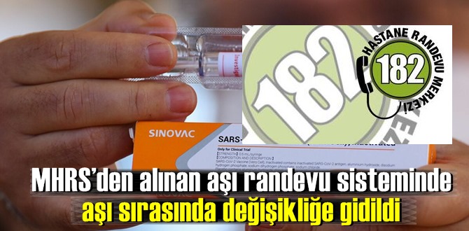 MHRS’den alınan aşı randevu sisteminde aşı sırasında değişikliğe gidildi