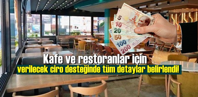 Kafe ve restoranlar için verilecek ciro desteğinde tüm detaylar belirlendi!