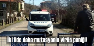 Zonguldak ve Kayseri'de mutasyonlu virüs endişeye yol açtı