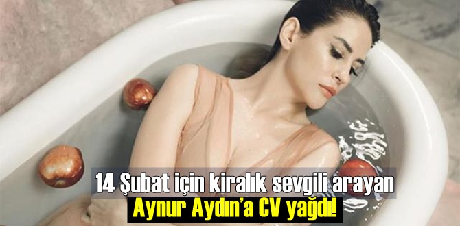 14 Şubat için kiralık sevgili arayan Aynur Aydın’a CV yağdı!