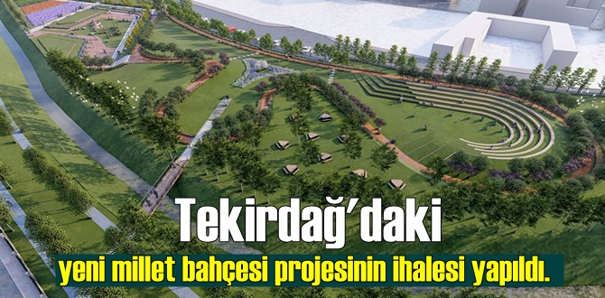 Tekirdağ'daki yeni millet bahçesi projesinin ihalesi yapıldı
