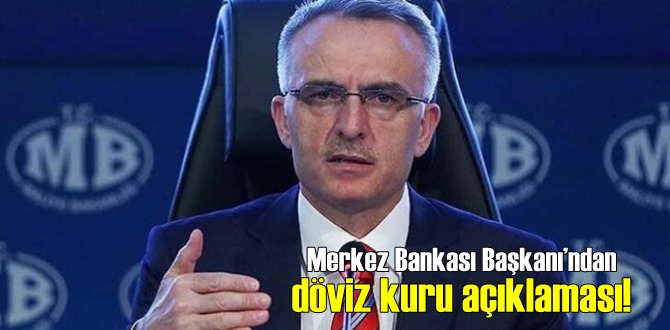 Merkez Bankası Başkanı’ndan döviz kuru açıklamas