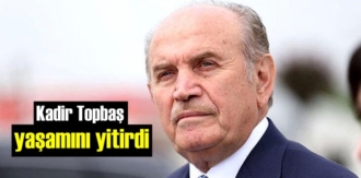 İstanbul Eski Başkanı Kadir Topbaş Koronadan yaşamını yitirdi