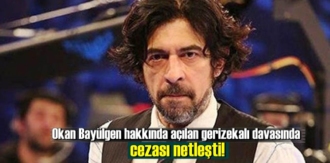 Okan Bayülgen hakkında açılan gerizekalı davasında cezası netleşti