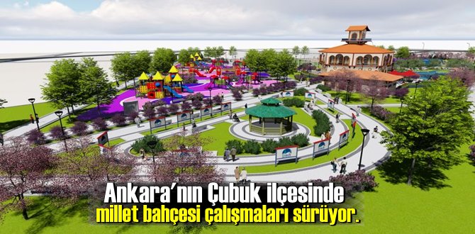 Ankara'nın Çubuk ilçesinde millet bahçesi çalışmaları sürüyo