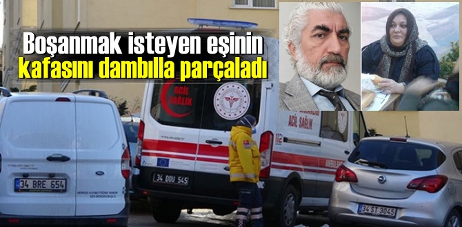 İstanbul’da cani koca dehşeti! Boşanmak isteyen eşinin kafasını dambılla parçaladı