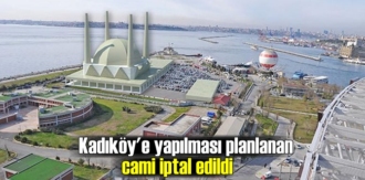 Kadıköy'e yapılması planlanan cami iptal edildi