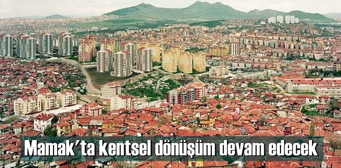 Mamak'ta kentsel dönüşüm devam edecek