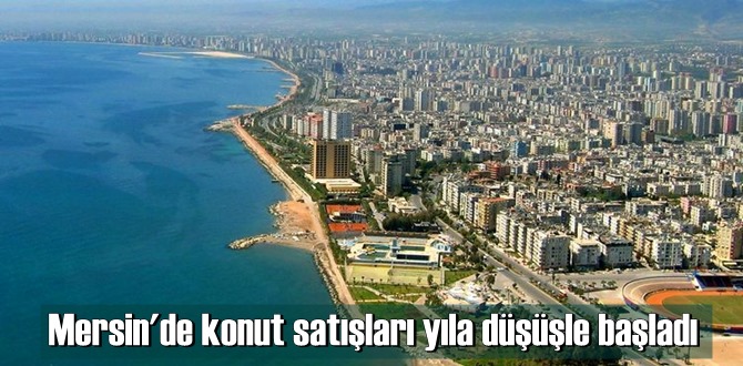 2020 yılında en fazla konut satılan 6'ıncı şehir olan Mersin'de satışlar yeni yıla düşüşle başladı