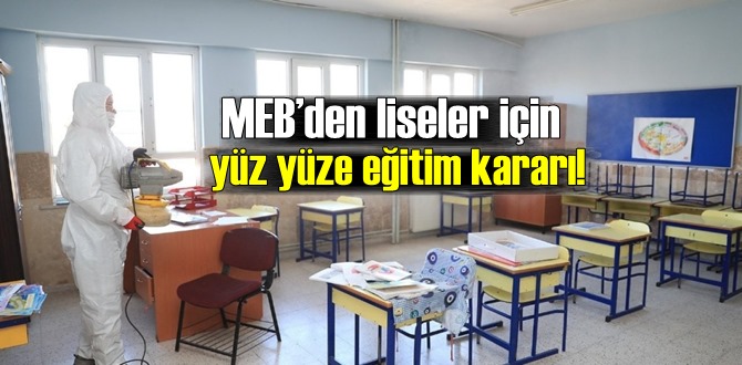 MEB’den liseler için yüz yüze eğitim kararı!