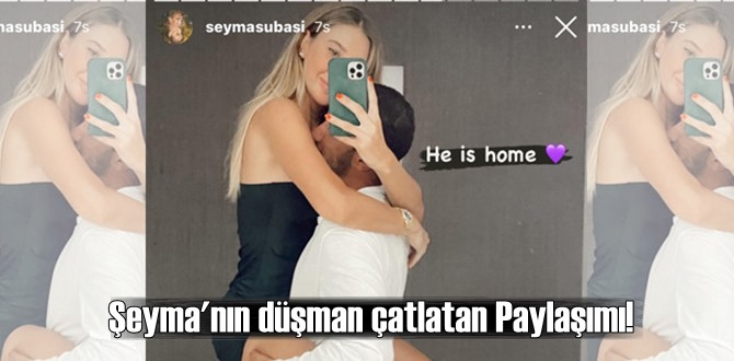 Şeyma'nın düşman çatlatan Paylaşımı!