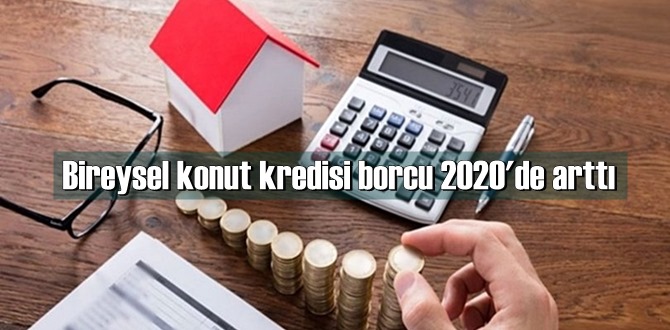 Bireysel konut kredisi borcu 2020'de arttı