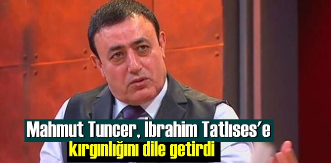 Mahmut Tuncer, İbrahim Tatlıses'e kırgınlığını dile getirdi